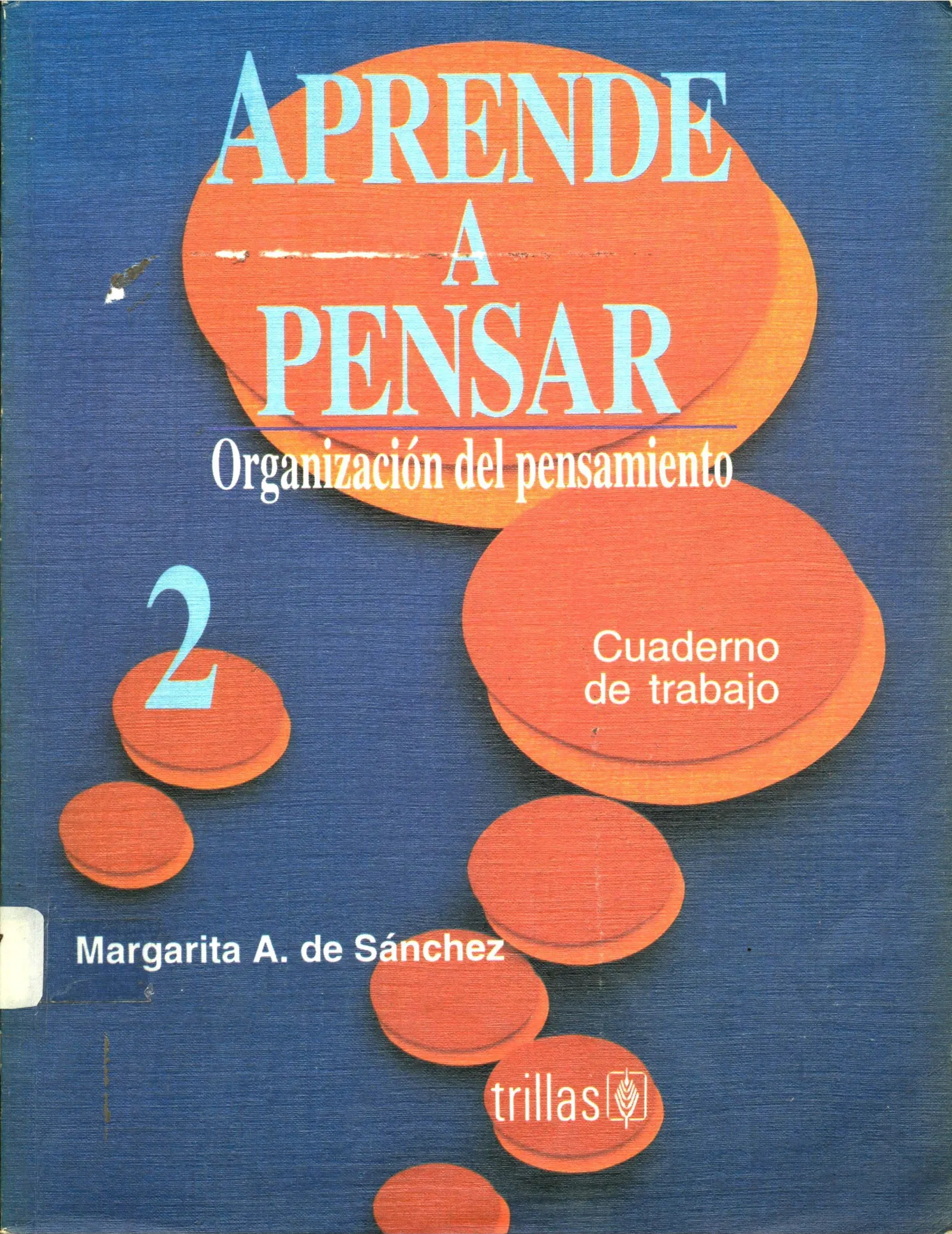 Aprende a pensar 2 : organización del pensamiento. Cuaderno de trabajo