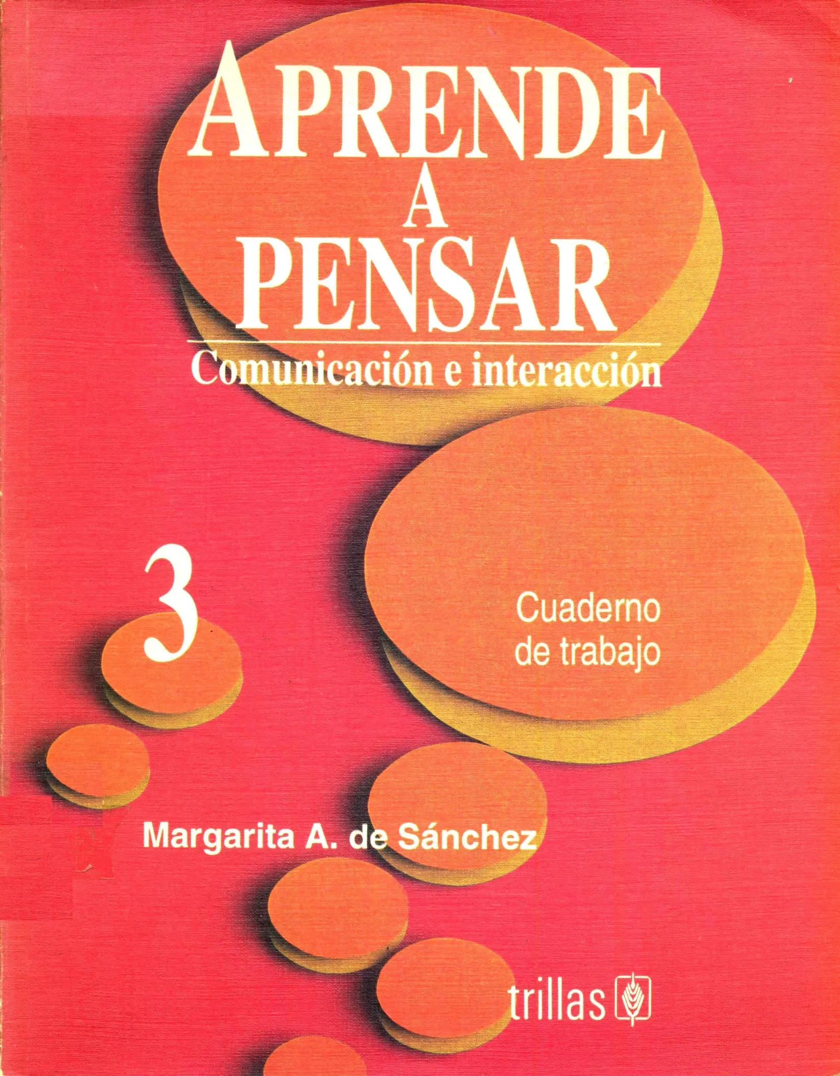 Aprende a pensar 3 : comunicación e interacción. Cuaderno de trabajo