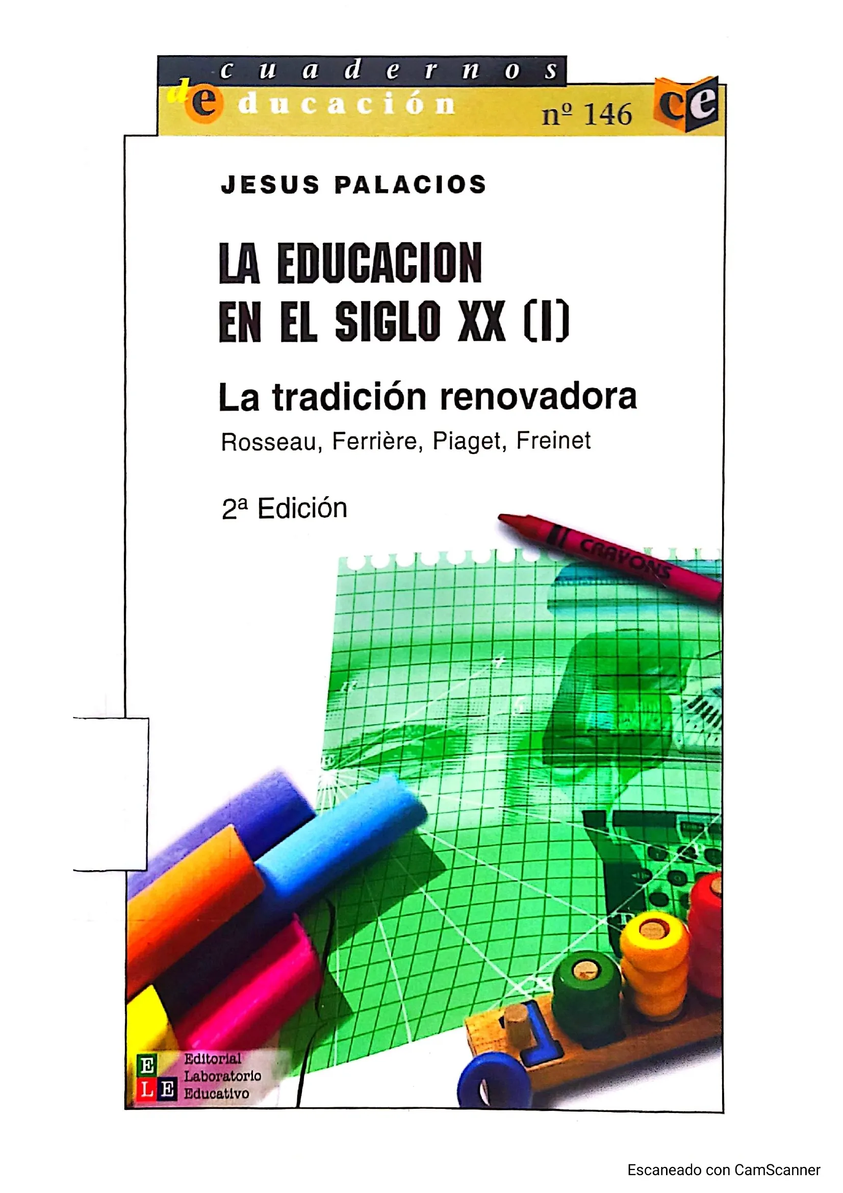 La educación en el siglo XX (I) : la tradición renovadora [Rousseau, Ferriere, Piaget, Freinet]