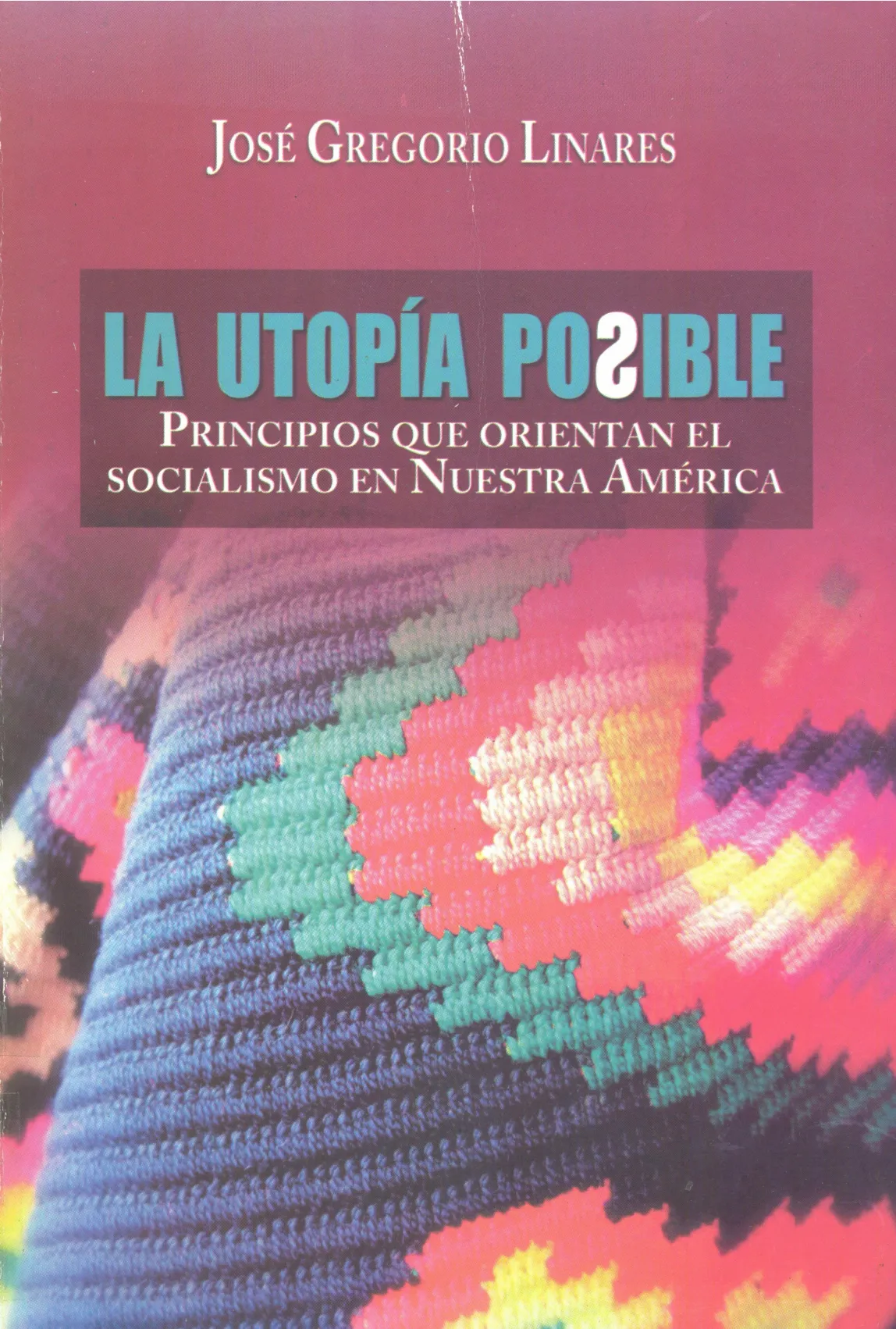 La utopía posible : principios que orientan el socialismo en nuestra América