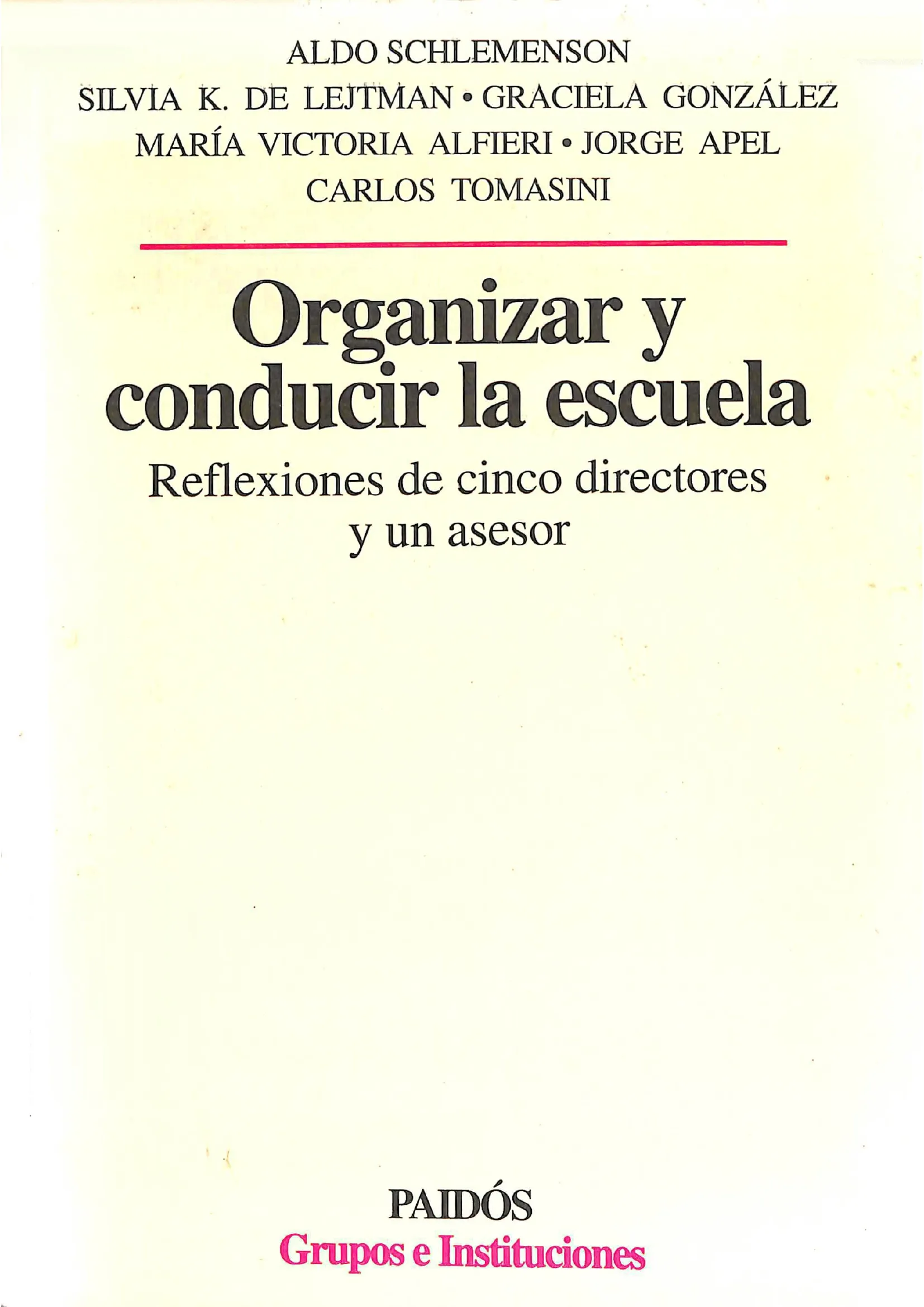 Organizar y conducir la escuela : reflexiones de cinco directores y un asesor