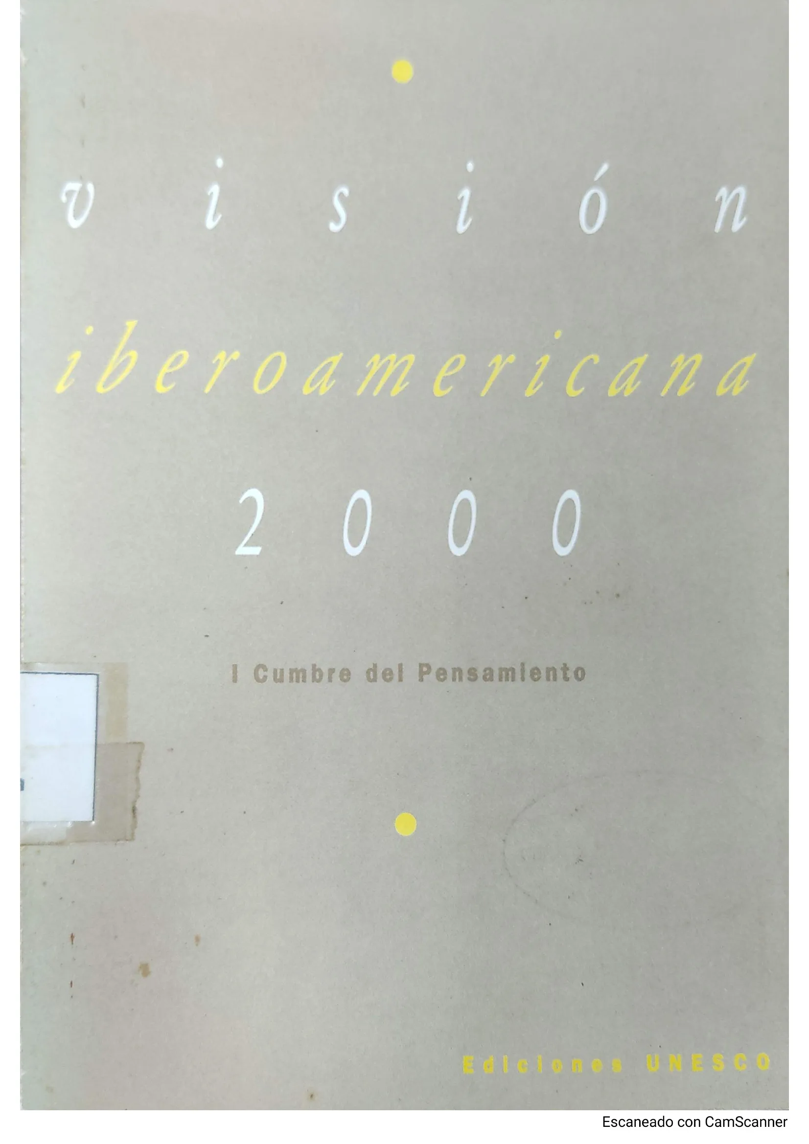 Visión iberoamericana 2000 : I Cumbre del Pensamiento